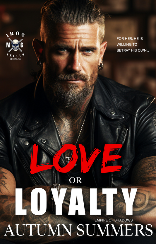 Love or Loyalty (Empire of Shadows: Iron Skulls MC)[Book 4]